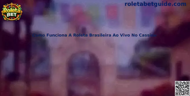 Roleta brasileira ao vivo no cassino com transmissão em tempo real